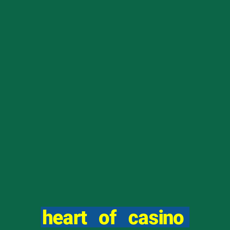 heart of casino mobile app