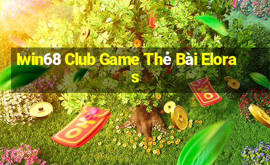 Iwin68 Club Game Thẻ Bài Eloras