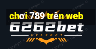 chơi 789 trên web