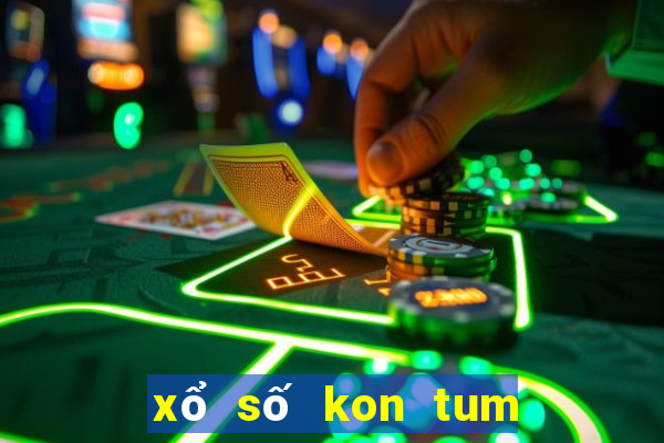 xổ số kon tum trực tiếp ngày hôm nay