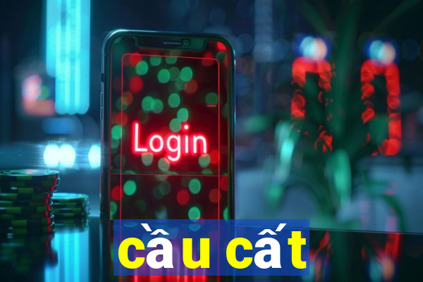 cầu cất