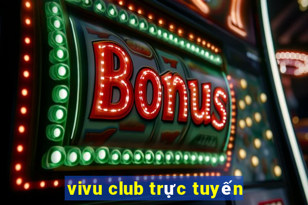 vivu club trực tuyến