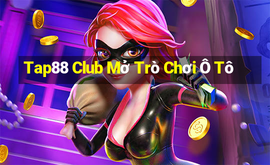 Tap88 Club Mở Trò Chơi Ô Tô