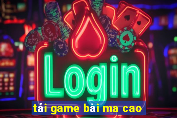 tải game bài ma cao