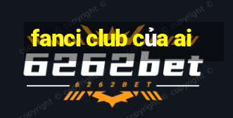 fanci club của ai