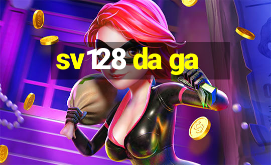 sv128 da ga