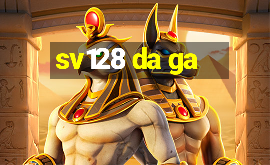 sv128 da ga