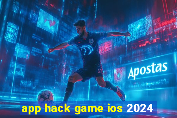 app hack game ios 2024