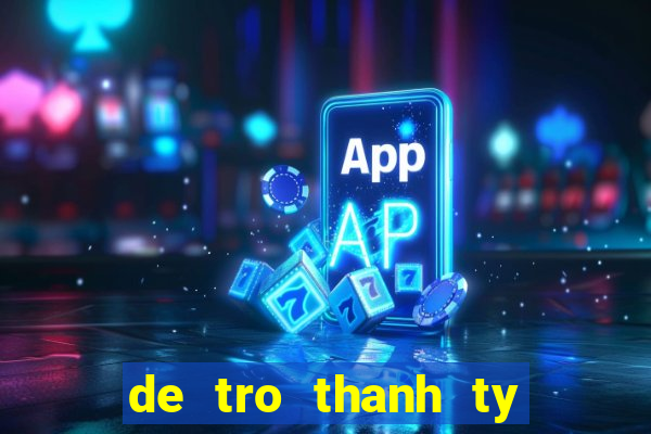 de tro thanh ty phu mp3