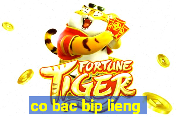 co bac bip lieng