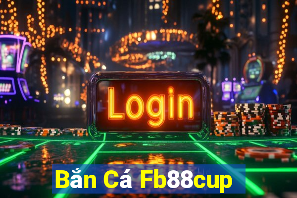 Bắn Cá Fb88cup