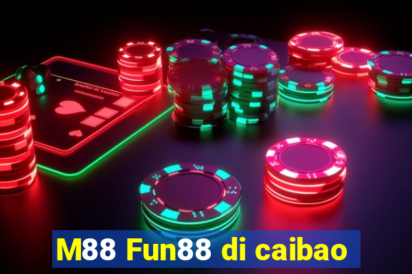 M88 Fun88 di caibao