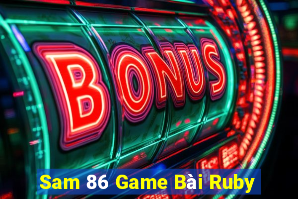 Sam 86 Game Bài Ruby