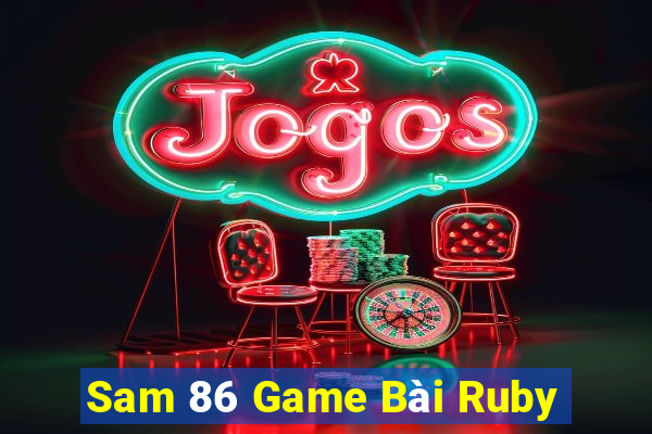 Sam 86 Game Bài Ruby