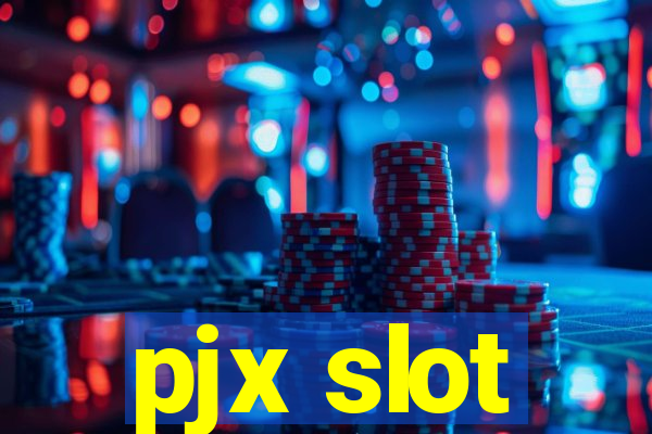 pjx slot