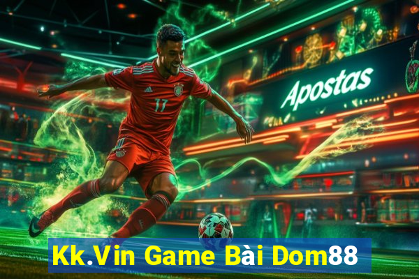 Kk.Vin Game Bài Dom88