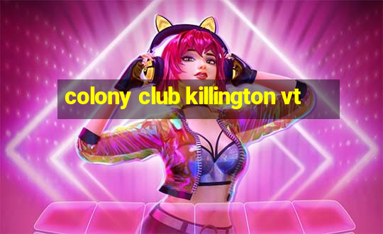 colony club killington vt