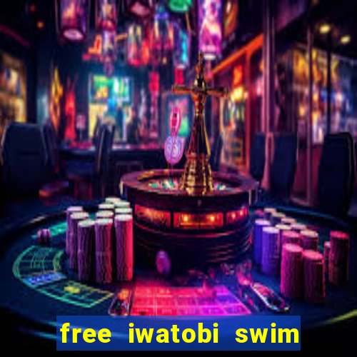 free iwatobi swim club haru