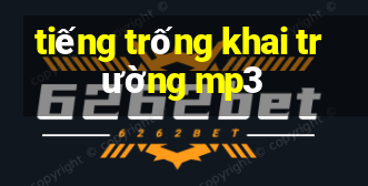 tiếng trống khai trường mp3