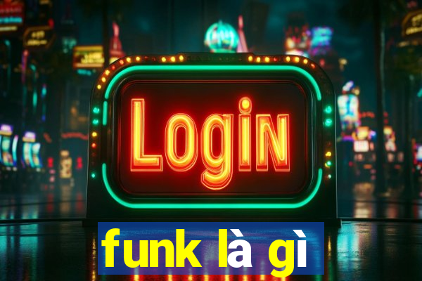 funk là gì