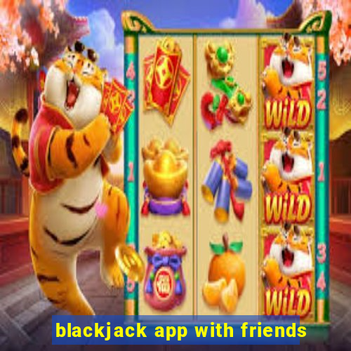 blackjack app with friends