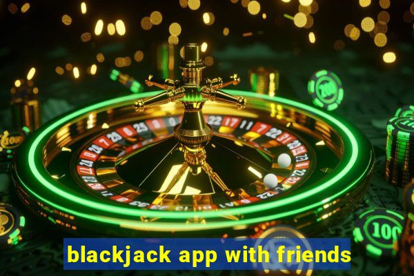 blackjack app with friends