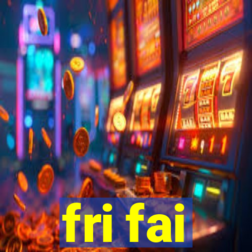 fri fai