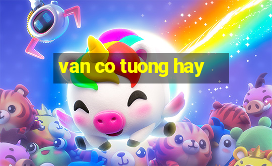 van co tuong hay