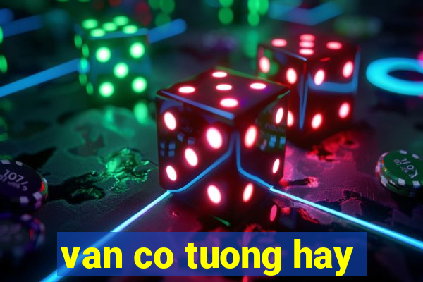 van co tuong hay