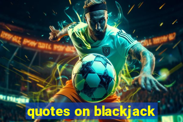 quotes on blackjack