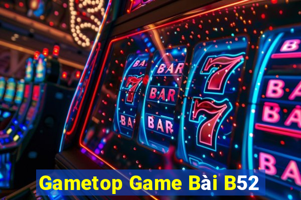 Gametop Game Bài B52