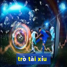 trò tài xỉu