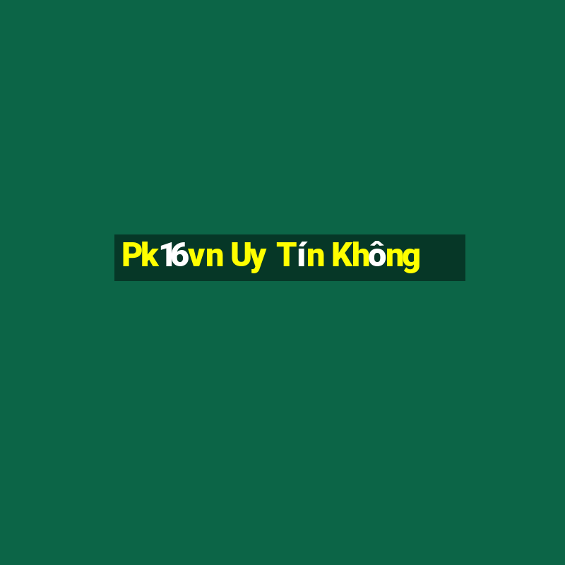 Pk16vn Uy Tín Không