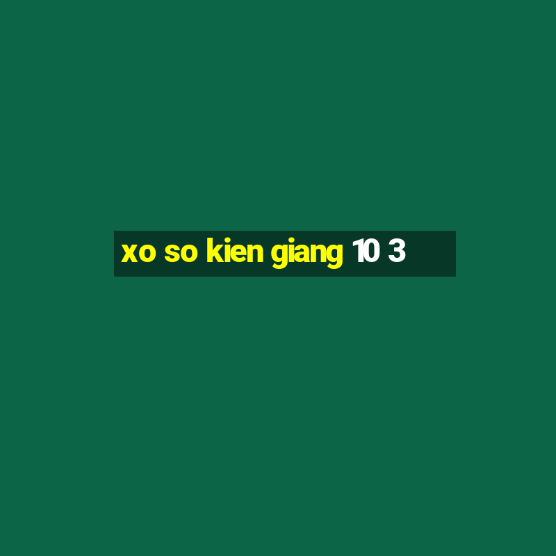 xo so kien giang 10 3