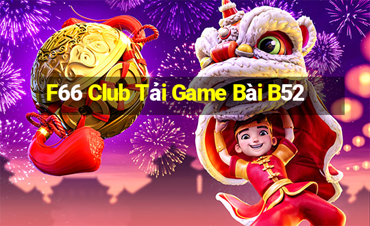 F66 Club Tải Game Bài B52