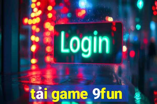 tải game 9fun