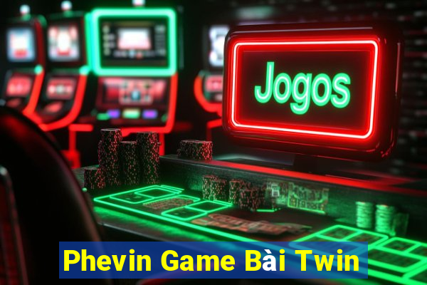 Phevin Game Bài Twin