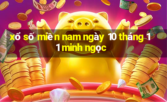 xổ số miền nam ngày 10 tháng 11 minh ngọc