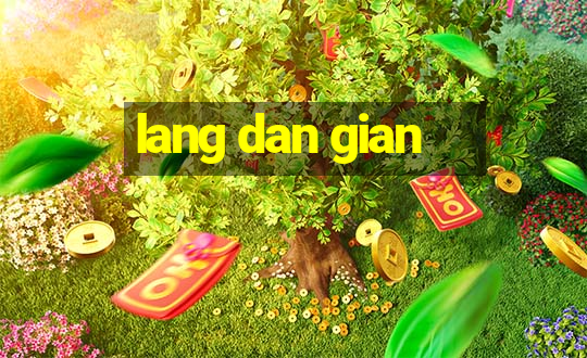 lang dan gian