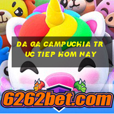 da ga campuchia truc tiep hom nay