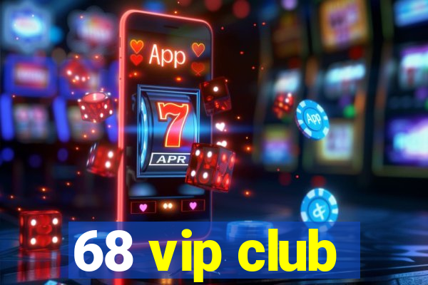 68 vip club