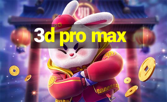 3d pro max