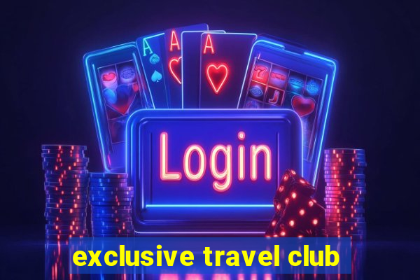 exclusive travel club