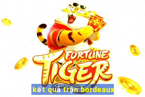 kết quả trận bordeaux