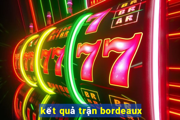 kết quả trận bordeaux