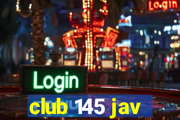 club 145 jav