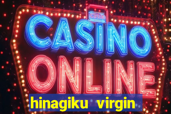 hinagiku virgin lost club e