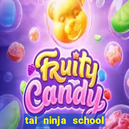 tai ninja school hack android