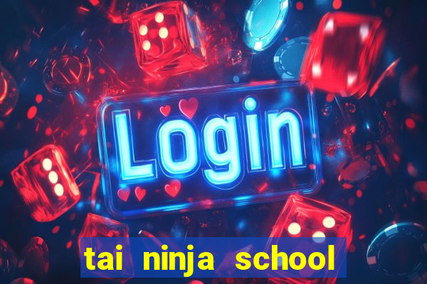 tai ninja school hack android