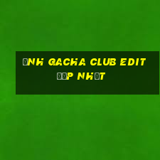 ảnh gacha club edit đẹp nhật